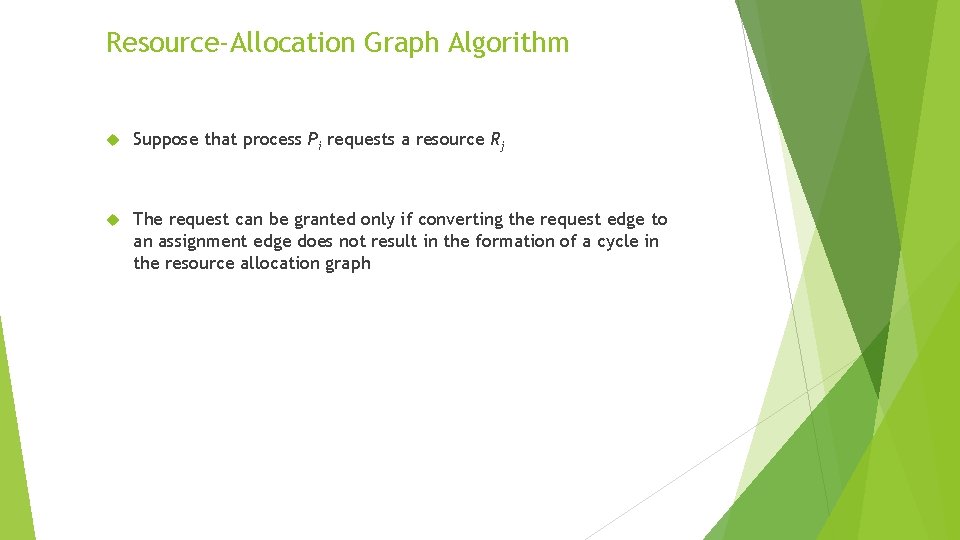 Resource-Allocation Graph Algorithm Suppose that process Pi requests a resource Rj The request can