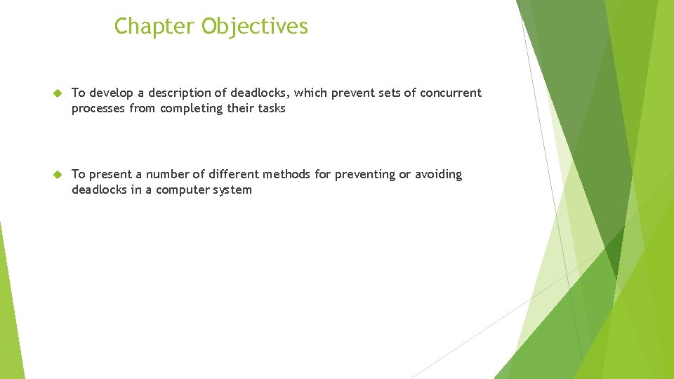 Chapter Objectives To develop a description of deadlocks, which prevent sets of concurrent processes