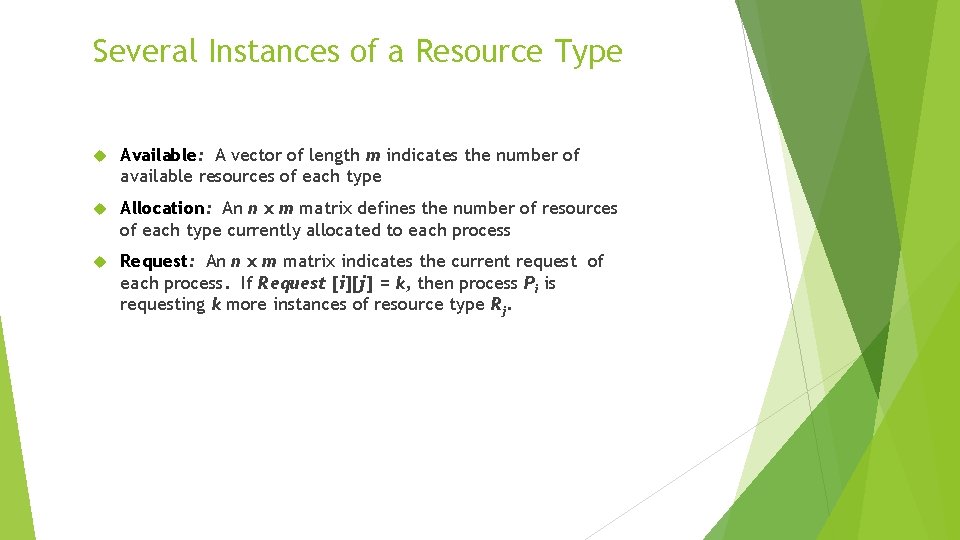 Several Instances of a Resource Type Available: A vector of length m indicates the