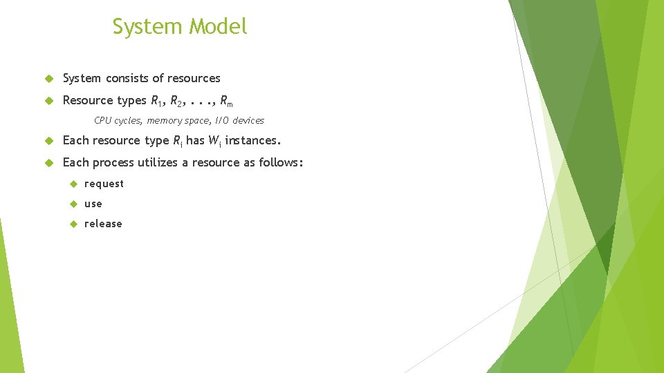 System Model System consists of resources Resource types R 1, R 2, . .