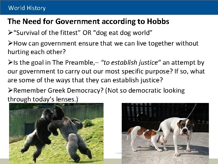 World History The Need for Government according to Hobbs Ø“Survival of the fittest” OR