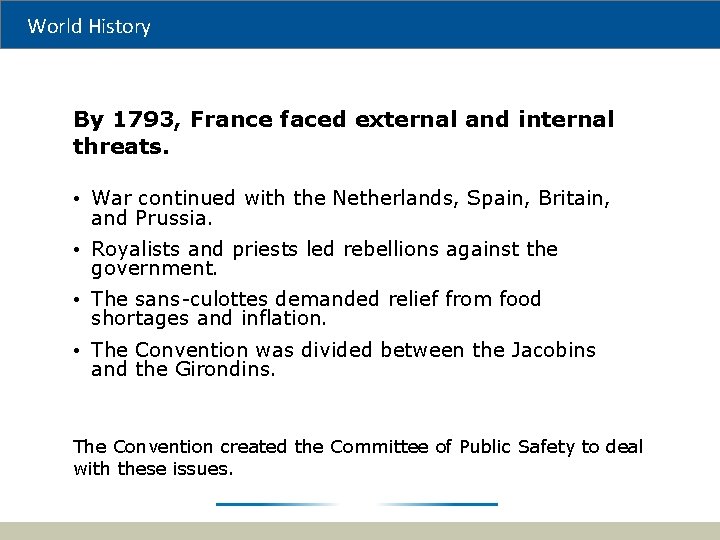 World History By 1793, France faced external and internal threats. • War continued with