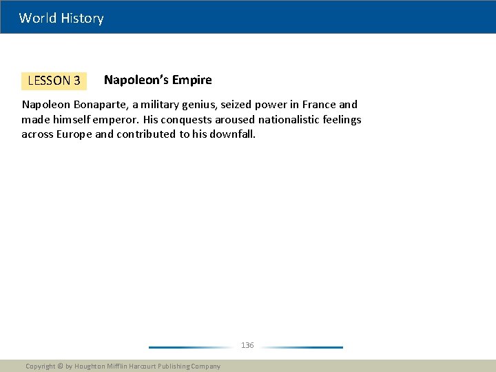 World History LESSON 3 Napoleon’s Empire Napoleon Bonaparte, a military genius, seized power in