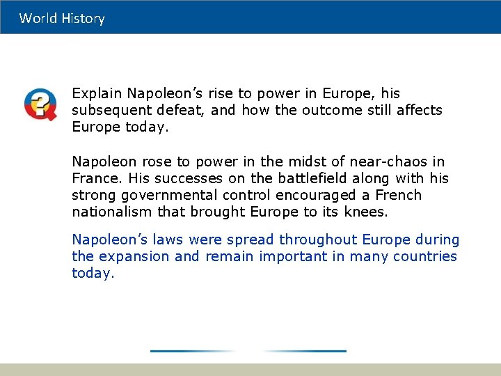 World History Explain Napoleon’s rise to power in Europe, his subsequent defeat, and how