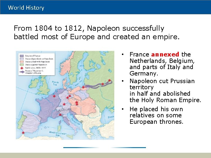 World History From 1804 to 1812, Napoleon successfully battled most of Europe and created