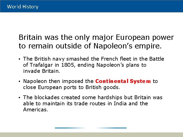 World History Britain was the only major European power to remain outside of Napoleon’s
