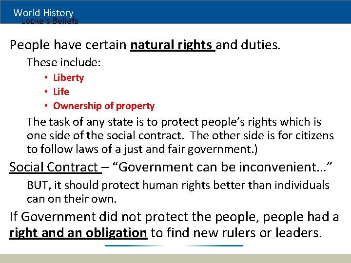 World History Locke’s Beliefs People have certain natural rights and duties. These include: •