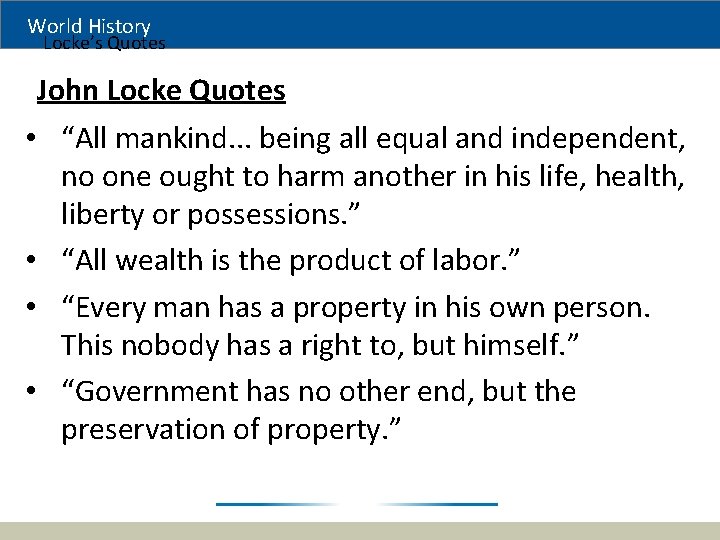 World History Locke’s Quotes John Locke Quotes • “All mankind. . . being all
