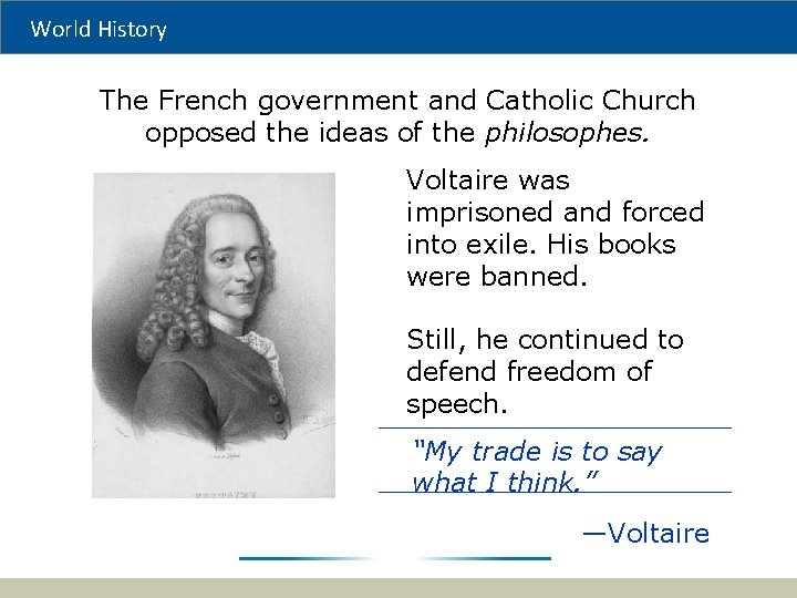 World History The French government and Catholic Church opposed the ideas of the philosophes.