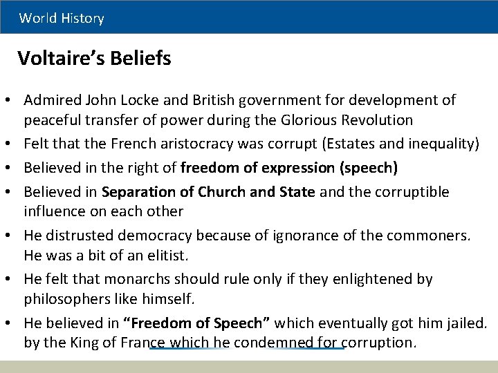 World History Voltaire’s Beliefs • Admired John Locke and British government for development of