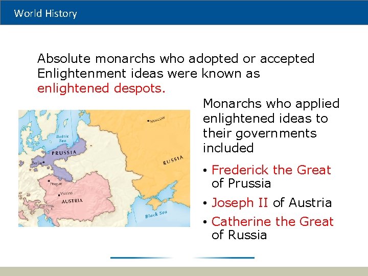 World History Absolute monarchs who adopted or accepted Enlightenment ideas were known as enlightened