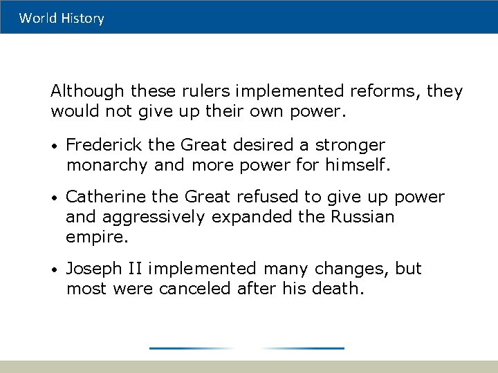 World History Although these rulers implemented reforms, they would not give up their own