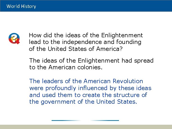 World History How did the ideas of the Enlightenment lead to the independence and