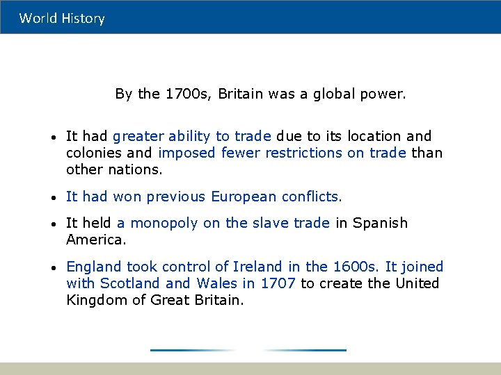 World History By the 1700 s, Britain was a global power. • It had