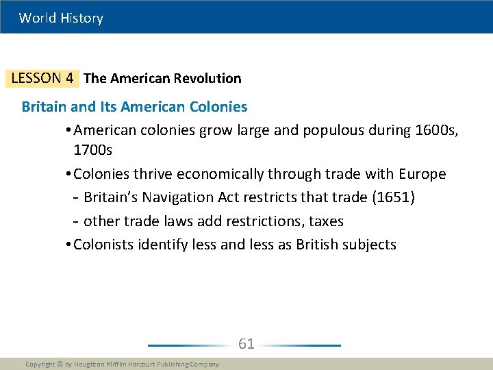 World History LESSON 4 The American Revolution Britain and Its American Colonies • American
