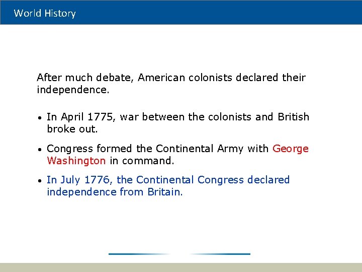 World History After much debate, American colonists declared their independence. • In April 1775,