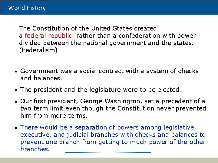 World History The Constitution of the United States created a federal republic rather than