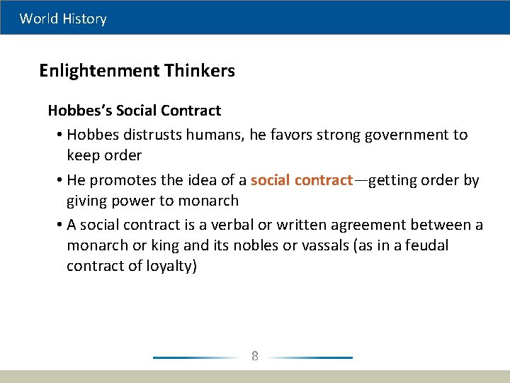 World History Enlightenment Thinkers Hobbes’s Social Contract • Hobbes distrusts humans, he favors strong