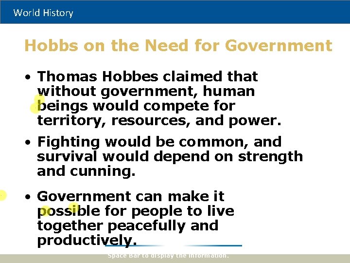 World History Hobbs on the Need for Government • Thomas Hobbes claimed that without