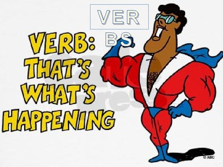 VE R V ER BS 