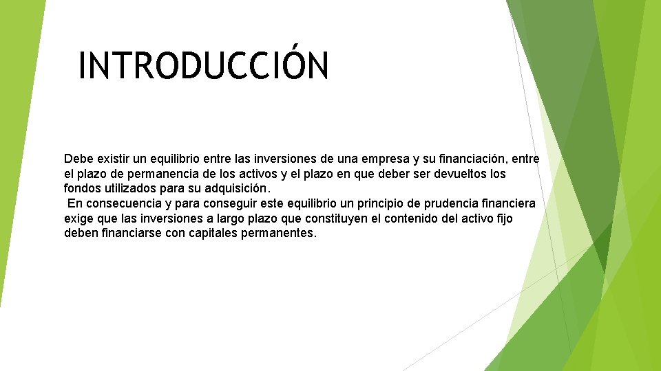 INTRODUCCIÓN Debe existir un equilibrio entre las inversiones de una empresa y su financiación,