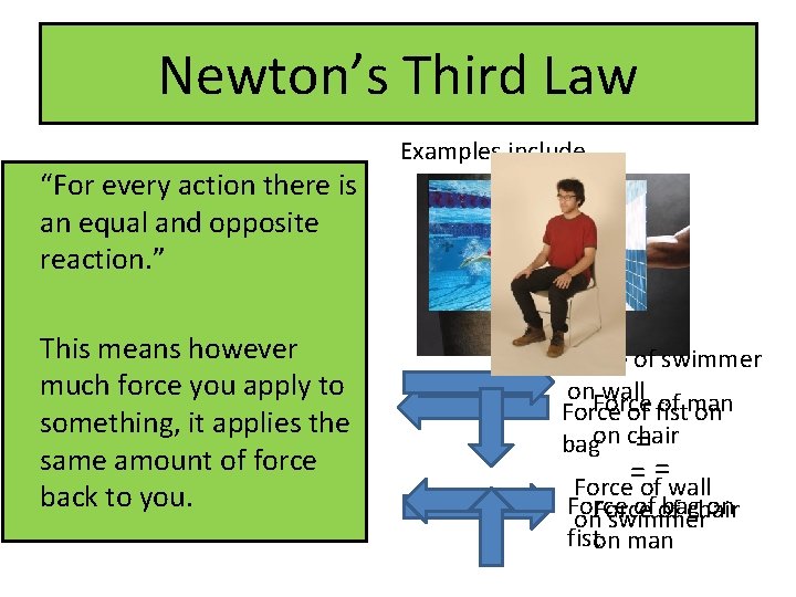 Newton’s Third Law “For every action there is an equal and opposite reaction. ” Newton’s Third Law “For every action there is an equal and opposite reaction. ”