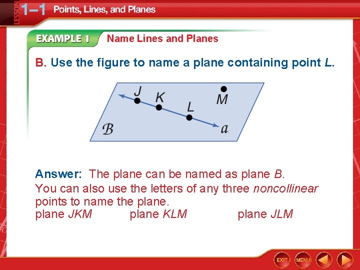 Name Lines and Planes B. Use the figure to name a plane containing point