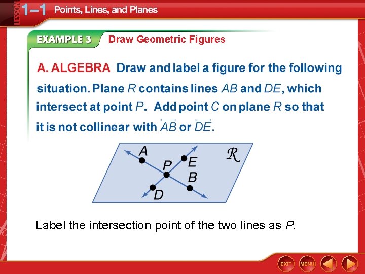 Draw Geometric Figures Label the intersection point of the two lines as P. 