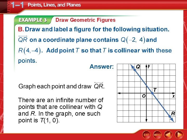Draw Geometric Figures Answer: There an infinite number of points that are collinear with