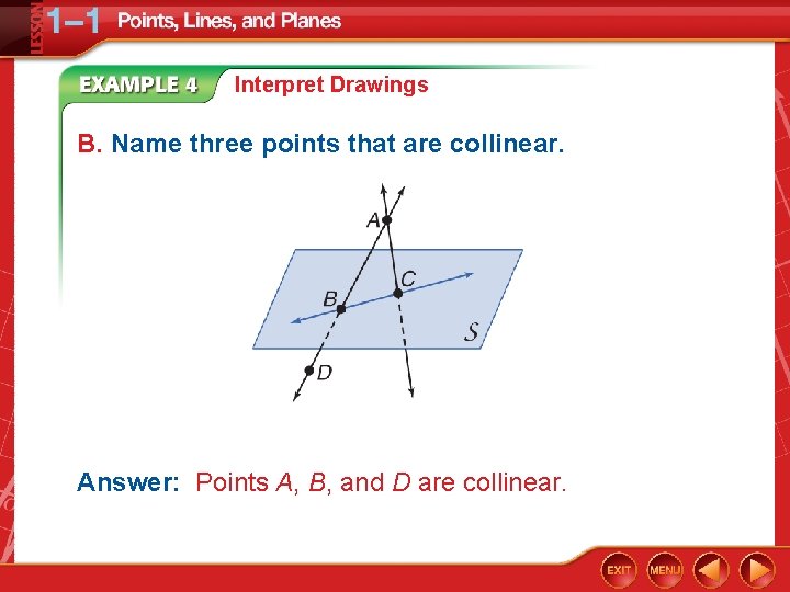 Interpret Drawings B. Name three points that are collinear. Answer: Points A, B, and