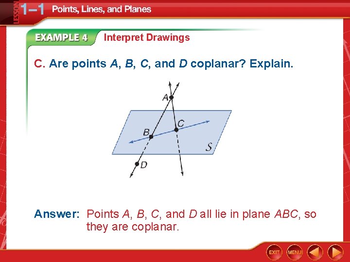 Interpret Drawings C. Are points A, B, C, and D coplanar? Explain. Answer: Points