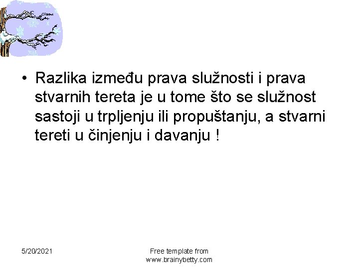  • Razlika između prava služnosti i prava stvarnih tereta je u tome što