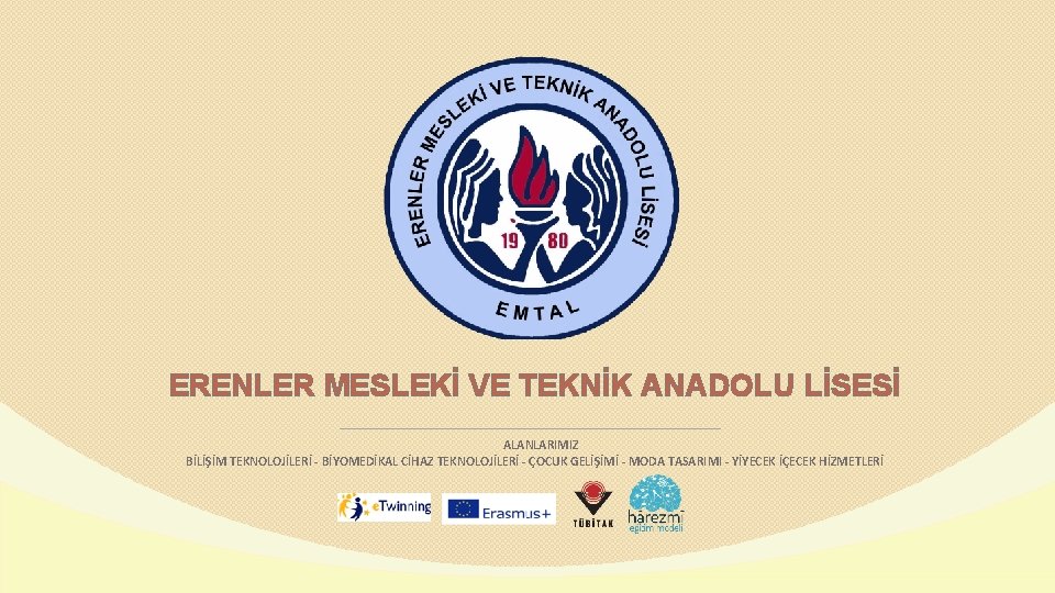 ERENLER MESLEKİ VE TEKNİK ANADOLU LİSESİ ALANLARIMIZ BİLİŞİM TEKNOLOJİLERİ - BİYOMEDİKAL CİHAZ TEKNOLOJİLERİ -