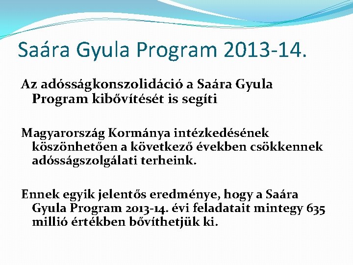 Saára Gyula Program 2013 -14. Az adósságkonszolidáció a Saára Gyula Program kibővítését is segíti