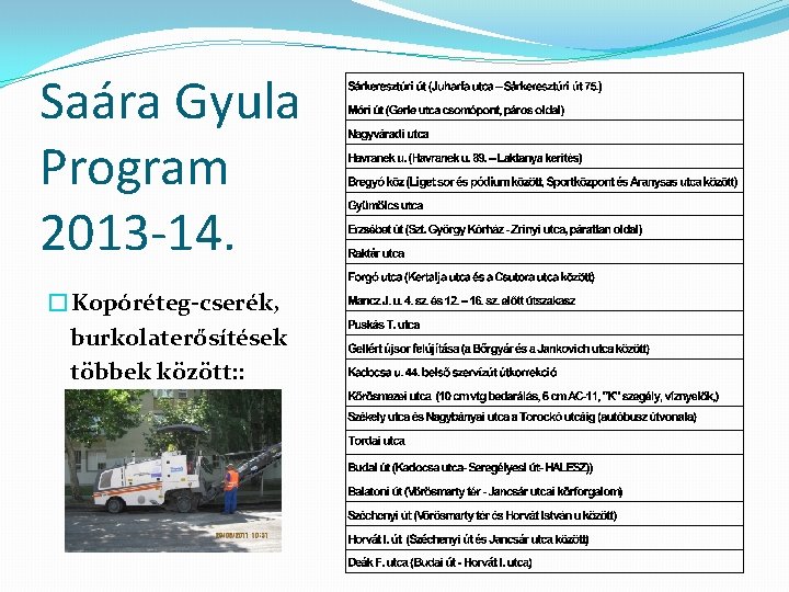 Saára Gyula Program 2013 -14. �Kopóréteg-cserék, burkolaterősítések többek között: : Saára Gyula Program 2013 -14. �Kopóréteg-cserék, burkolaterősítések többek között: :