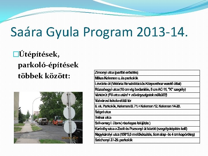 Saára Gyula Program 2013 -14. �Útépítések, parkoló-építések többek között: 