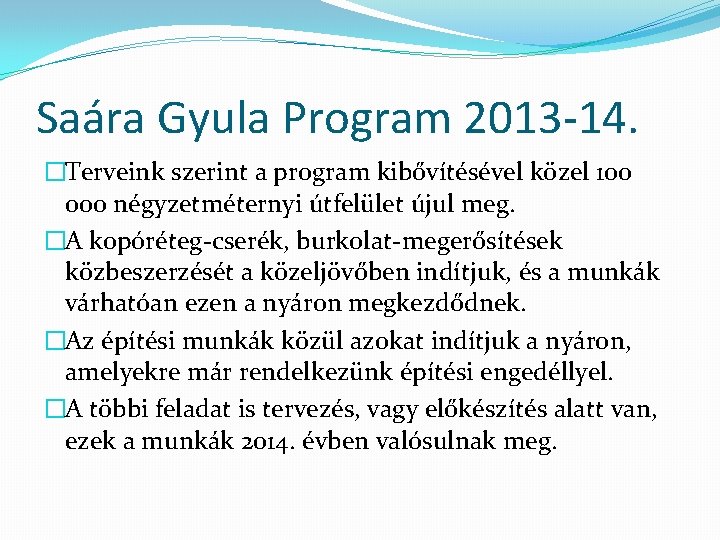 Saára Gyula Program 2013 -14. �Terveink szerint a program kibővítésével közel 100 000 négyzetméternyi Saára Gyula Program 2013 -14. �Terveink szerint a program kibővítésével közel 100 000 négyzetméternyi