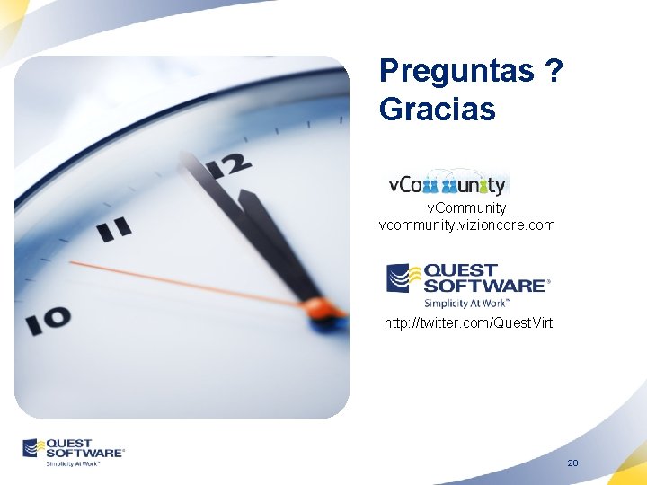 Preguntas ? Gracias v. Community vcommunity. vizioncore. com http: //twitter. com/Quest. Virt 28 