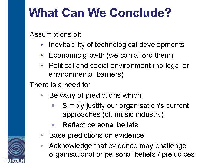 What Can We Conclude? Assumptions of: • Inevitability of technological developments • Economic growth