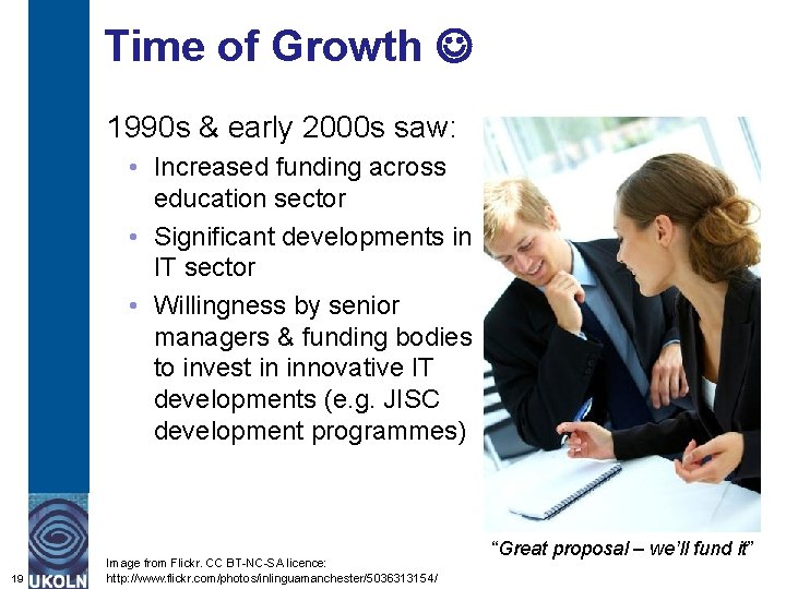 Time of Growth 1990 s & early 2000 s saw: • Increased funding across