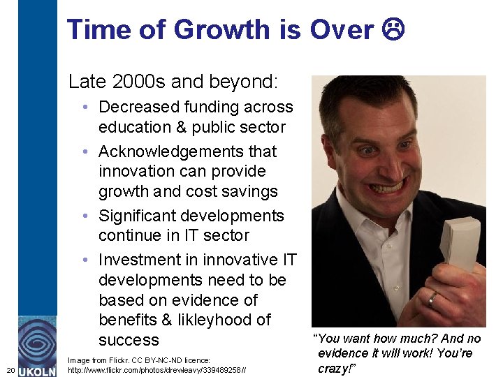 Time of Growth is Over Late 2000 s and beyond: • Decreased funding across