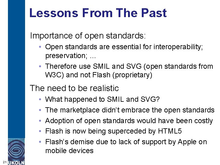 Lessons From The Past Importance of open standards: • Open standards are essential for