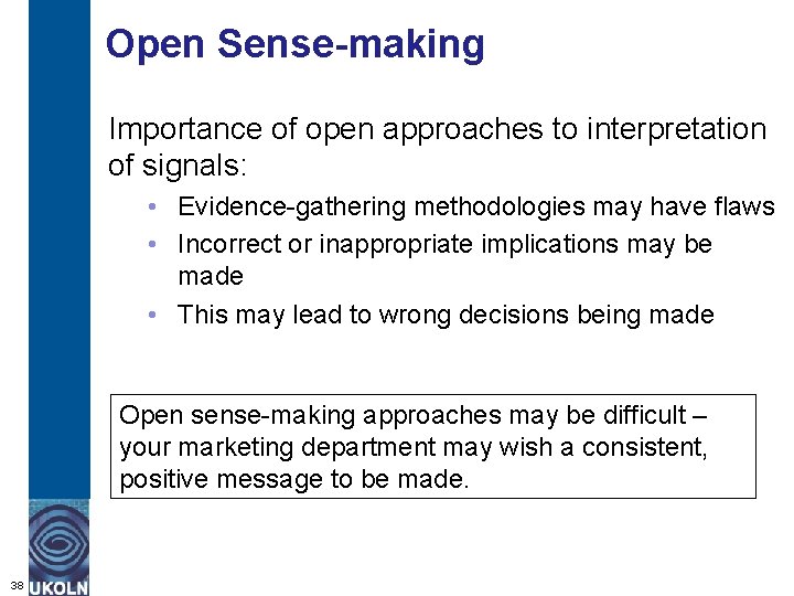 Open Sense-making Importance of open approaches to interpretation of signals: • Evidence-gathering methodologies may
