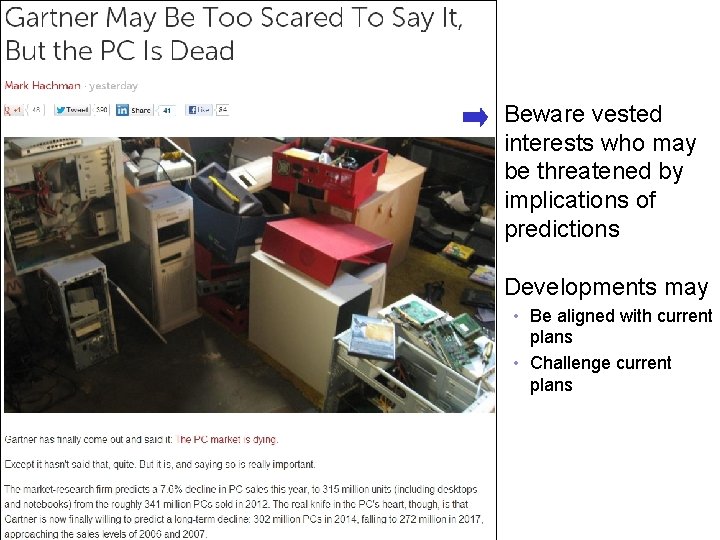 Beware vested interests who may be threatened by implications of predictions Developments may •