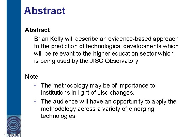 Abstract Brian Kelly will describe an evidence-based approach to the prediction of technological developments