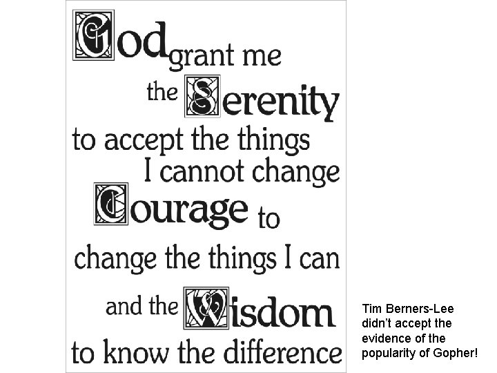 Serenity prayer: God, grant me the serenity to accept the things I cannot change,
