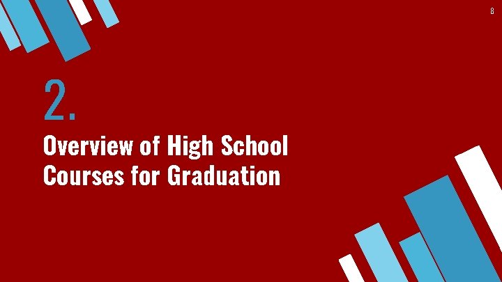 8 2. Overview of High School Courses for Graduation 