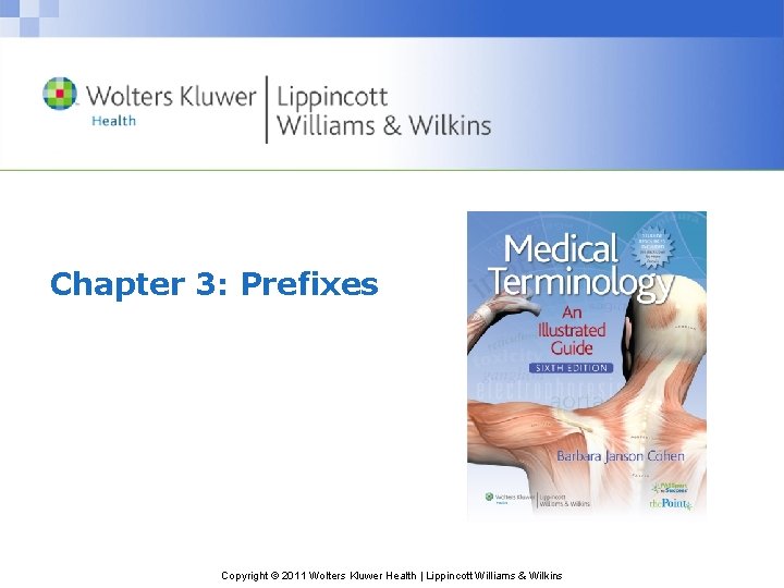 Chapter 3: Prefixes Copyright © 2011 Wolters Kluwer Health | Lippincott Williams & Wilkins