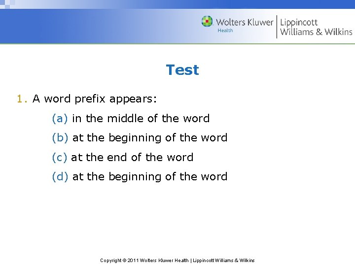 Test 1. A word prefix appears: (a) in the middle of the word (b)