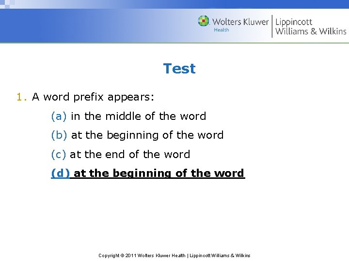 Test 1. A word prefix appears: (a) in the middle of the word (b)